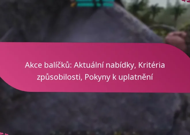 Akce balíčků: Aktuální nabídky, Kritéria způsobilosti, Pokyny k uplatnění