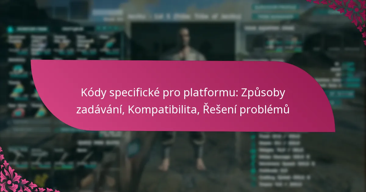Kódy specifické pro platformu: Způsoby zadávání, Kompatibilita, Řešení problémů