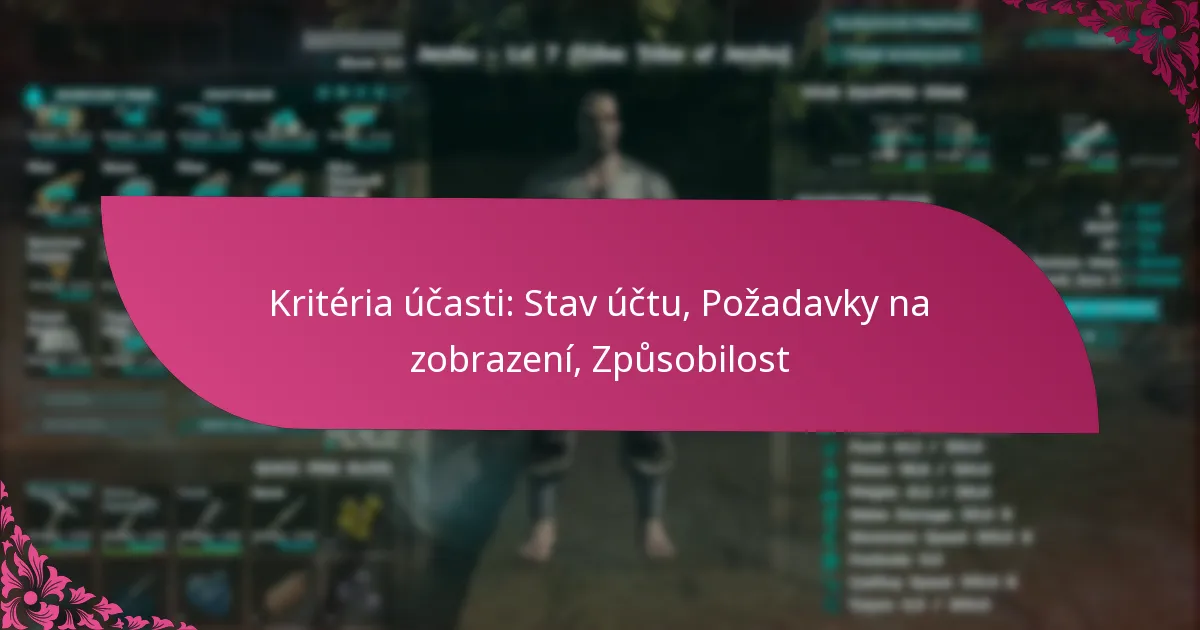 Kritéria účasti: Stav účtu, Požadavky na zobrazení, Způsobilost