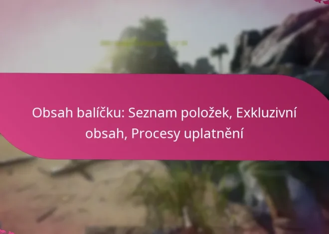 Obsah balíčku: Seznam položek, Exkluzivní obsah, Procesy uplatnění