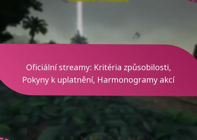 Oficiální streamy: Kritéria způsobilosti, Pokyny k uplatnění, Harmonogramy akcí