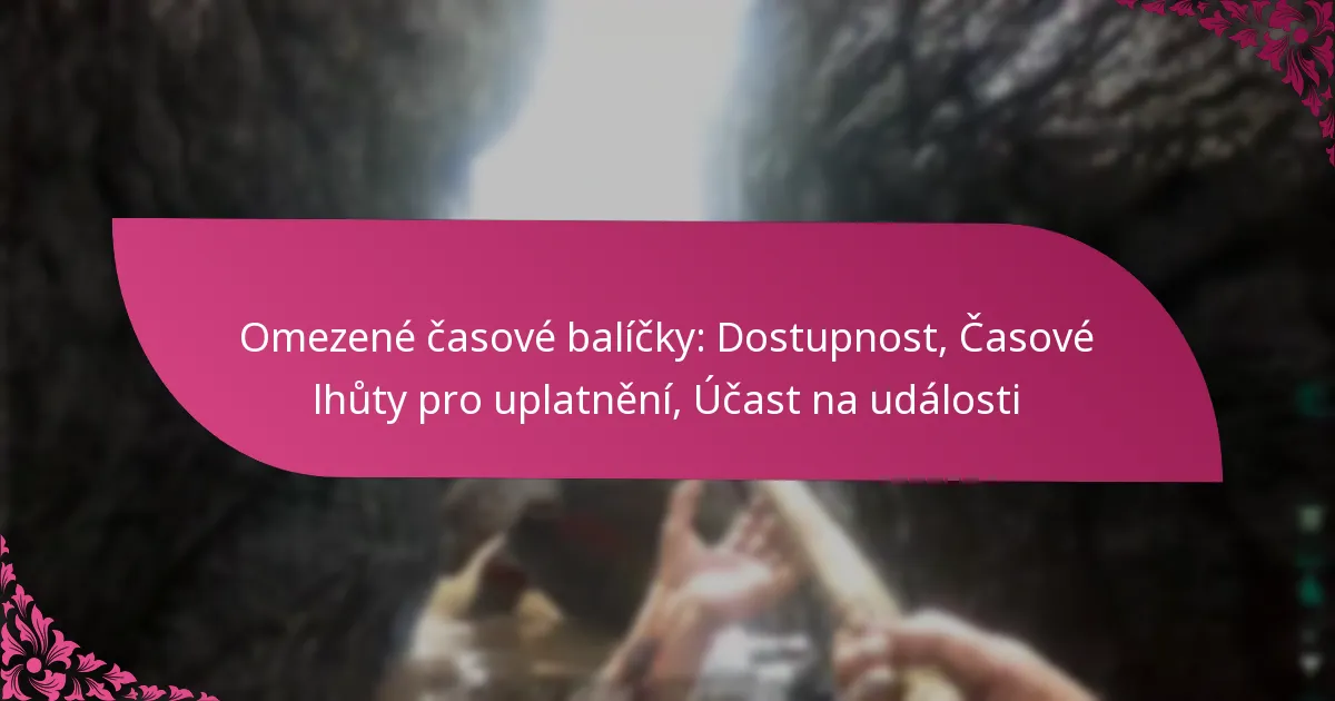 Omezené časové balíčky: Dostupnost, Časové lhůty pro uplatnění, Účast na události