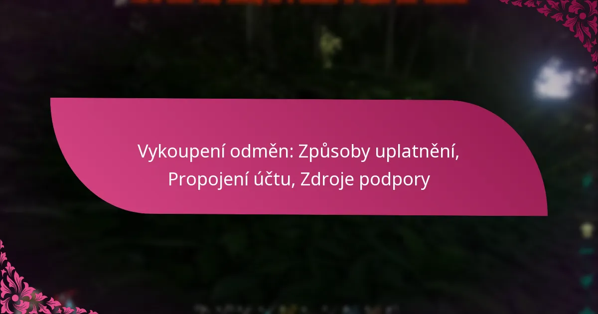 Vykoupení odměn: Způsoby uplatnění, Propojení účtu, Zdroje podpory