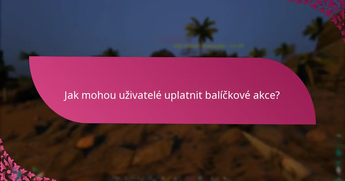 Jaká jsou kritéria způsobilosti pro balíčkové akce?