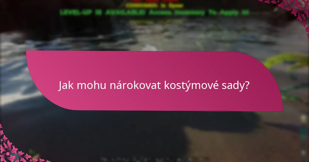 Jak mohu nárokovat kostýmové sady?