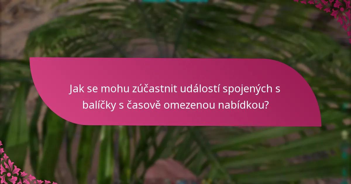 Jak se mohu zúčastnit událostí spojených s balíčky s časově omezenou nabídkou?