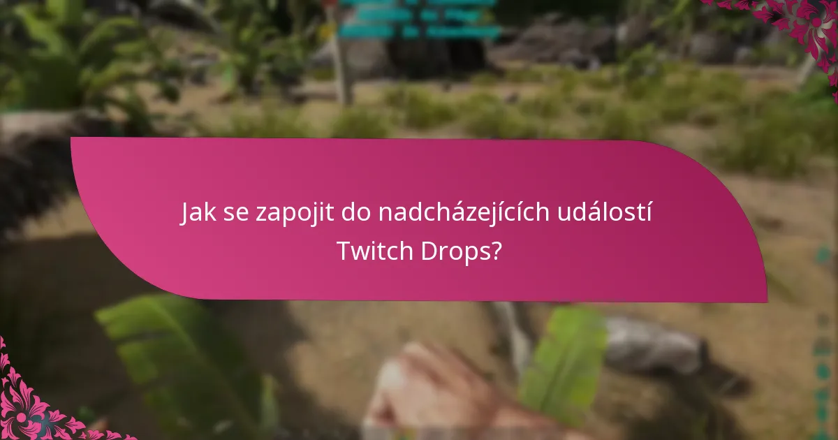 Které kanály se účastní událostí Twitch Drops?