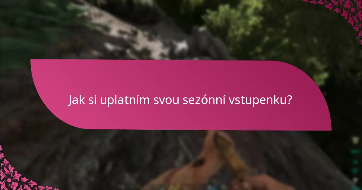 Jaké jsou specifika platformy pro uplatnění sezónní vstupenky?