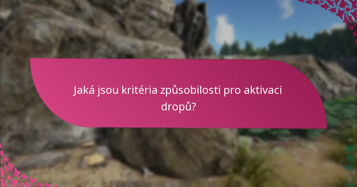 Jaké běžné problémy se vyskytují během aktivace dropů?