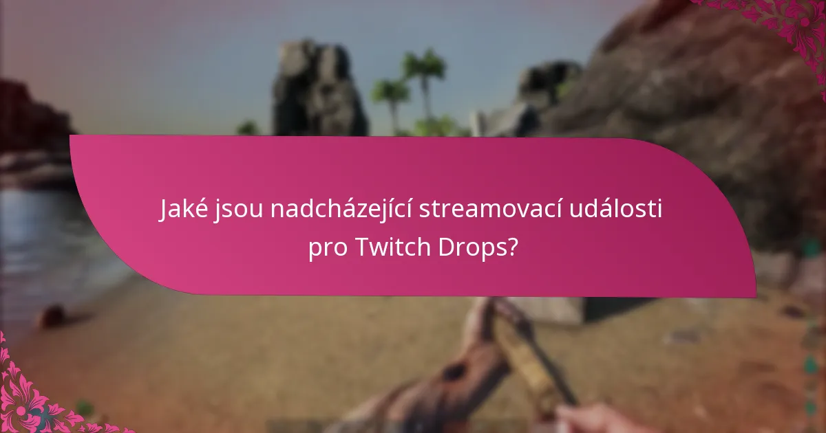 Jak se zapojit do nadcházejících událostí Twitch Drops?