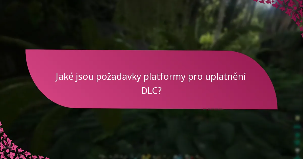 Jak se procesy uplatnění DLC liší mezi platformami?